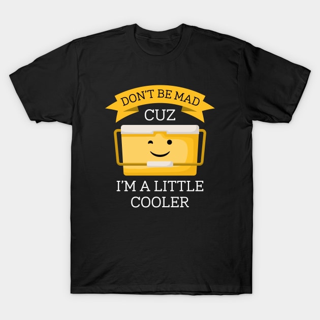 I’m A Little Cooler T-Shirt by LuckyFoxDesigns